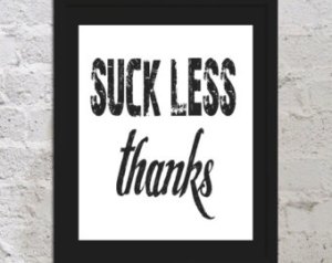 suck less, thanks